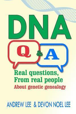 DNA Q and A: Real Questions from Real People about Genetic Genealogy 1