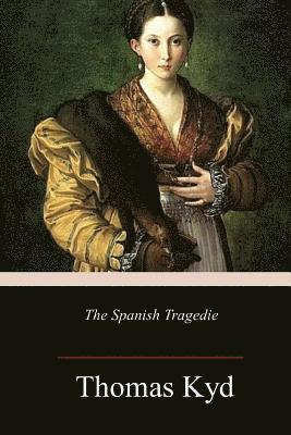 bokomslag The Spanish Tragedie