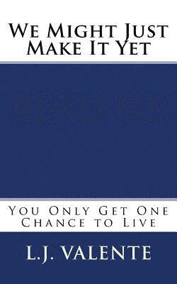 L. J. Valente - We Might Just Make It Yet, Häftad