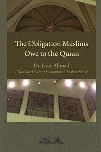 bokomslag The obligation Muslims owe to the Quran