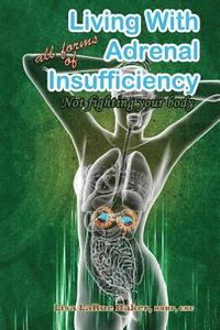 bokomslag Living with All Forms of Adrenal Insufficiency: Not Fighting Your Body