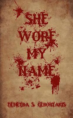 Demetra S. Gerontakis - She Wore My Name, Häftad