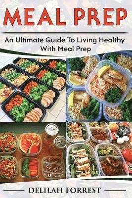 bokomslag Meal Prep: Healthy Meal Prepping Recipes For Weight Loss, Lose Weight And Save Time With This Meal Prep Cookbook, Save Money And