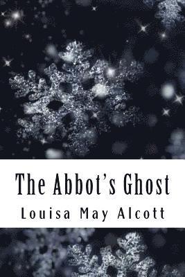 The Abbot's Ghost: Or Maurice Treherne's Temptation 1