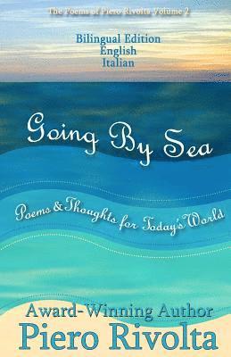 bokomslag Going By Sea: Poems & Thoughts for Today's World - The Poems of Piero Rivolta Book 2 - Bilingual Edition (Italian/English)