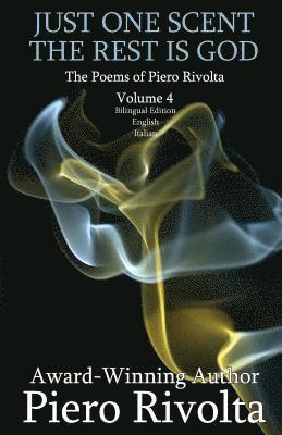 bokomslag Just One Scent, The Rest Is God: The Poems of Piero Rivolta Book 4 - Bilingual Edition (Italian/English)