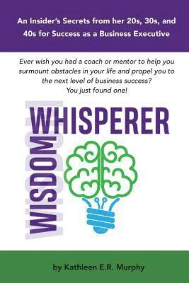 Cheryl L. Cromer, Kathleen Veth - Wisdom Whisperer: Insider Secrets to Business Success, Häftad