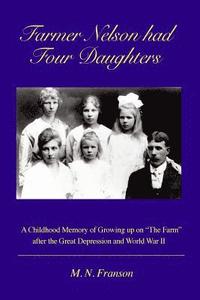 bokomslag Farmer Nelson had Four Daughters: Growing up on The Farm After the Depression & WWII