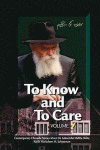 bokomslag To Know and To Care: Anthology of Chassidic Stories about the Lubavitcher Rebbe Rabbi Menachem M. Schneerson