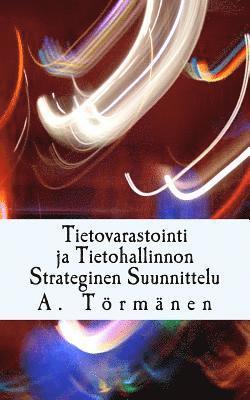 A Törmänen, A. Törmänen - Tietovarastointi ja Tietohallinnon Strateginen Suunnittelu, Häftad