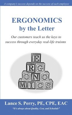 bokomslag ERGONOMICS by the Letter: Our customers teach us the keys to success through everyday real-life truisms