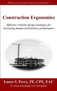 bokomslag Construction Ergonomics: Effective worksite design strategies for increasing human and business performance