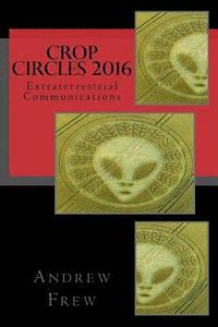 bokomslag Crop Circles 2016: Extraterrestrial Communications