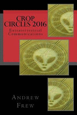 Crop Circles 2016: Extraterrestrial Communications 1