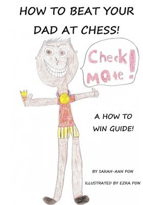 Sarah-Ann Pon - How to beat your dad at chess, Häftad