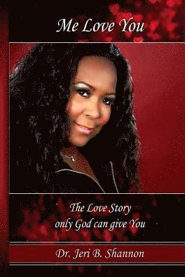 Me Love You: The True Love Story Only God Can Give 1