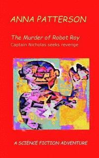 bokomslag The Murder of Robot Roy: Captain Nicholas seeks revenge