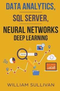 bokomslag Data Analytics, SQL Server, Neural Networks Deep Learning