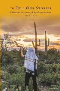 bokomslag To Tell Our Stories: Holocaust Survivors of Southern Arizona