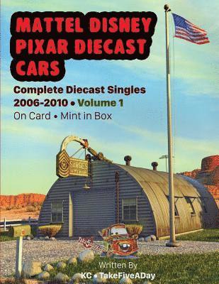 Mattel Disney Pixar CARS: Complete Diecast Singles 2006-2010: Volume 1: On Card - Mint in Box 1