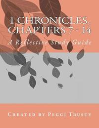 bokomslag 1 Chronicles, Chapters 7 - 14: A Reflective Study Guide