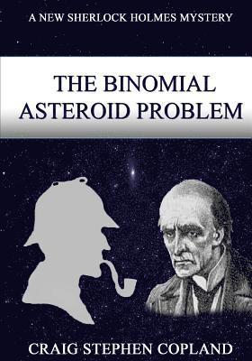 bokomslag The Binomial Asteroid Problem -- LARGE PRINT: A New Sherlock Holmes Mystery