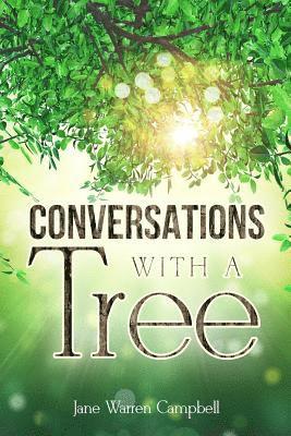 Jane Warren Campbell - Conversations with a Tree: Returning to Our True Nature Through Nature, Häftad