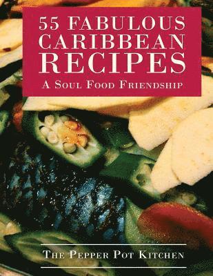 55 Fabulous Caribbean Recipes: A Soul Food Friendship 1