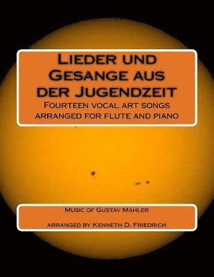 Lieder und Gesange aus der Jugendzeit: Fourteen vocal art songs arranged for flute and piano 1