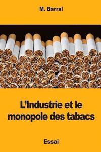 bokomslag L'Industrie et le monopole des tabacs