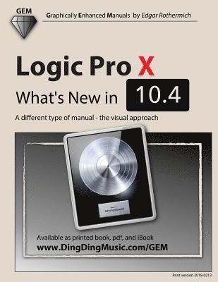 Edgar Rothermich - Logic Pro X - What's New in 10.4: A different type of manual - the visual approach, Häftad