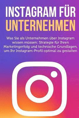 bokomslag Instagram fuer Unternehmen: Was Sie als Unternehmen ueber Instagram wissen muessen