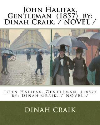 John Halifax, Gentleman (1857) by: Dinah Craik. / NOVEL / 1