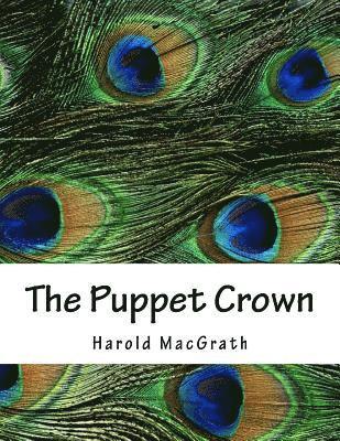Harold Macgrath - The Puppet Crown, Häftad