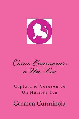 bokomslag Como Enamorar a Un Leo: Captura el Corazon de Un Hombre Leo