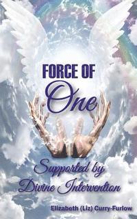 bokomslag The Force of One: Supported by Divine Intervention