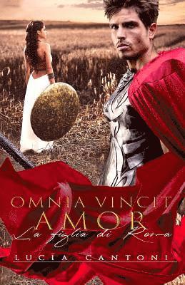 Omnia Vincit Amor: La Figlia Di Roma 1