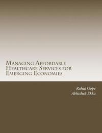 bokomslag Managing Affordable Healthcare Services for Emerging Economies: An Operations Perspective