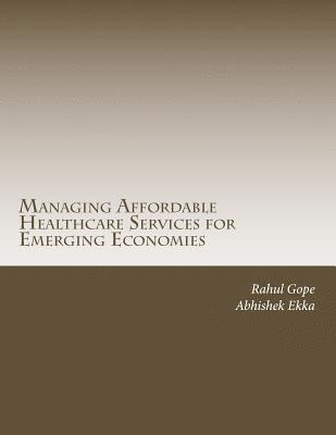 Managing Affordable Healthcare Services for Emerging Economies: An Operations Perspective 1