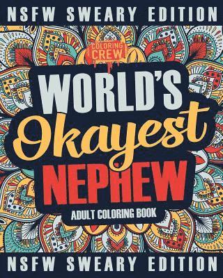 bokomslag Worlds Okayest Nephew Coloring Book: A Sweary, Irreverent, Swear Word Nephew Coloring Book for Adults