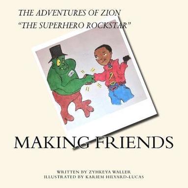 bokomslag The Adventures of Zion, "The Superhero Rockstar": Making Friends