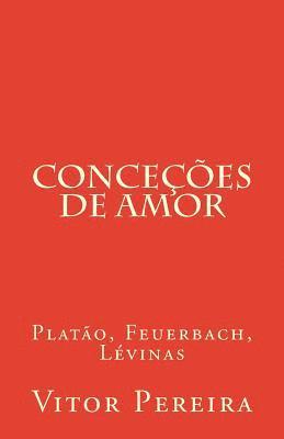 bokomslag Conceções de amor: Platão, Feuerbach, Lévinas