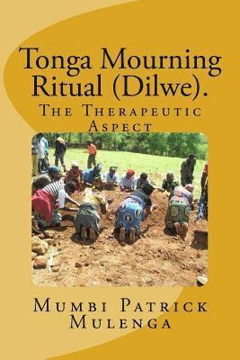Patrick Mumbi Mulenga M. Afr - Tonga Mourning ritual (Dilwe). A Therapeutic Aspect: Therapeutic Aspect, Häftad