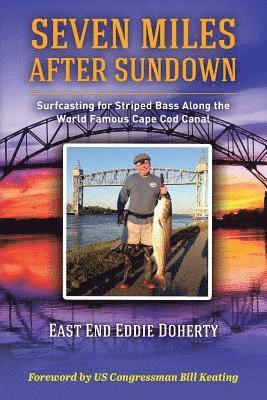 bokomslag Seven Miles After Sundown: Surfcasting for Striped Bass Along the World Famous Cape Cod Canal