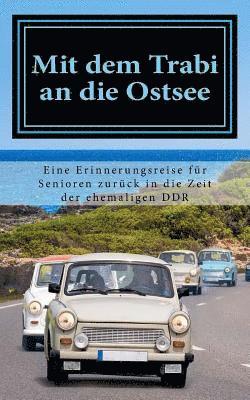 bokomslag Mit dem Trabi an die Ostsee: Eine Erinnerungsreise für Senioren zurück in die Zeit der ehemaligen DDR