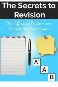 bokomslag The Secrets to Revision: How effective revision can lead to the best grades