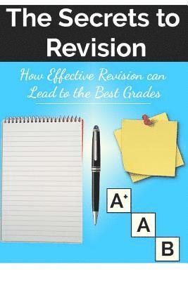 bokomslag The Secrets to Revision: How effective revision can lead to the best grades