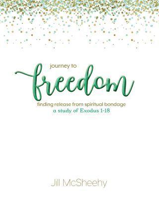 Journey to Freedom: Finding Release from Spiritual Bondage - a study of Exodus 1-18 1