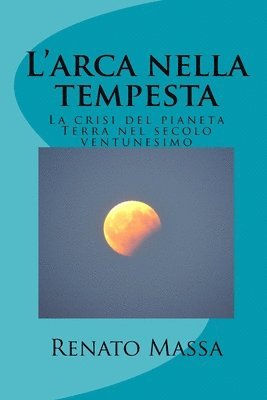 bokomslag L'arca nella tempesta: La crisi del pianeta Terra nel secolo ventunesimo