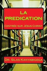 bokomslag LA PREDICATION Centree Sur Jesus Christ